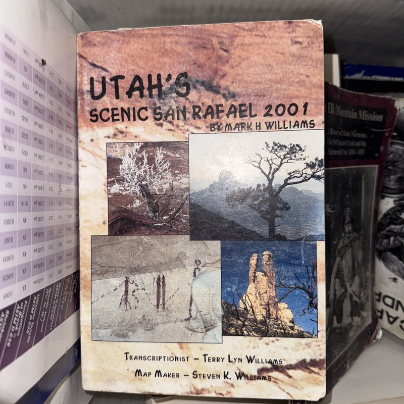 Utah’s Scenic San Rafael 2001 – By Mark H. Williams – Softcover Book