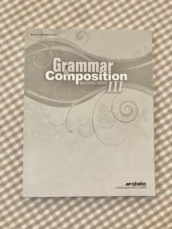 NEW Abeka Grammar & Composition III Student Quizzes & Tests Fifth Edition