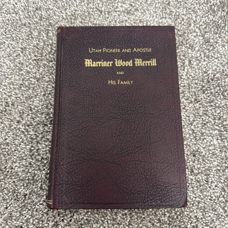 Utah Pioneer and Apostle Mariner Wood Merrill and his Family 1937 First Edition