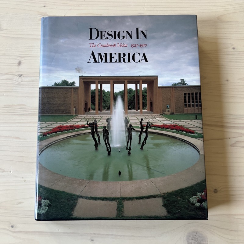 Design in America : The Cranbrook Vision, 1925-1950 Abrams (1983)