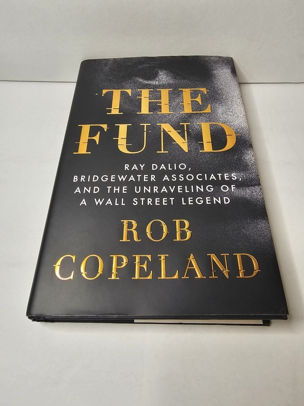 The Fund: Ray Dalio, Bridgewater Associates, – Hardcover, by Copeland Rob 1st Ed