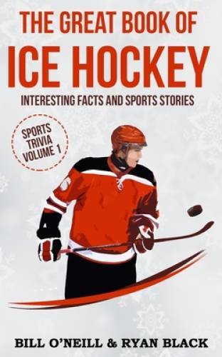 The Great Book of Ice Hockey: Interesting Facts and Sports Stories ( – VERY GOOD