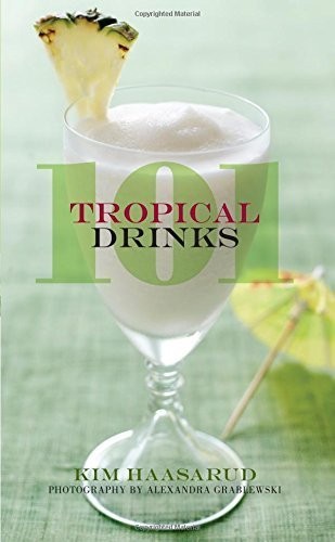 101 Tropical Drinks by Kim Haasarud (2013-05-21)