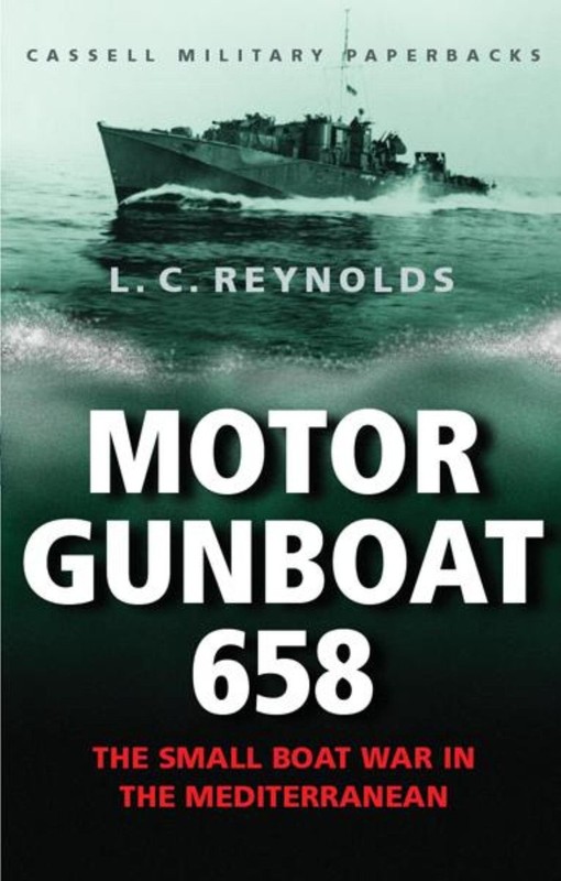 Cassell Military Classics: Motor Gunboat 658: The Small Boat War in the Medi…