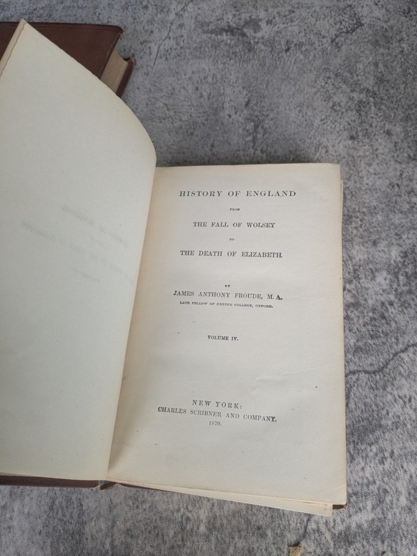 History Of England 1870 J.Froud Vol 4 And 9 Fall Of Wolsey To Death Of Elizabeth gallery