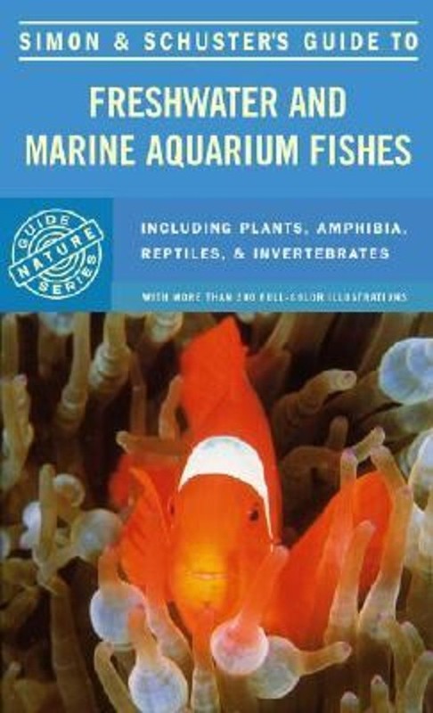 Simon and Schuster’s Guide to Freshwater and Marine Aquarium Fish