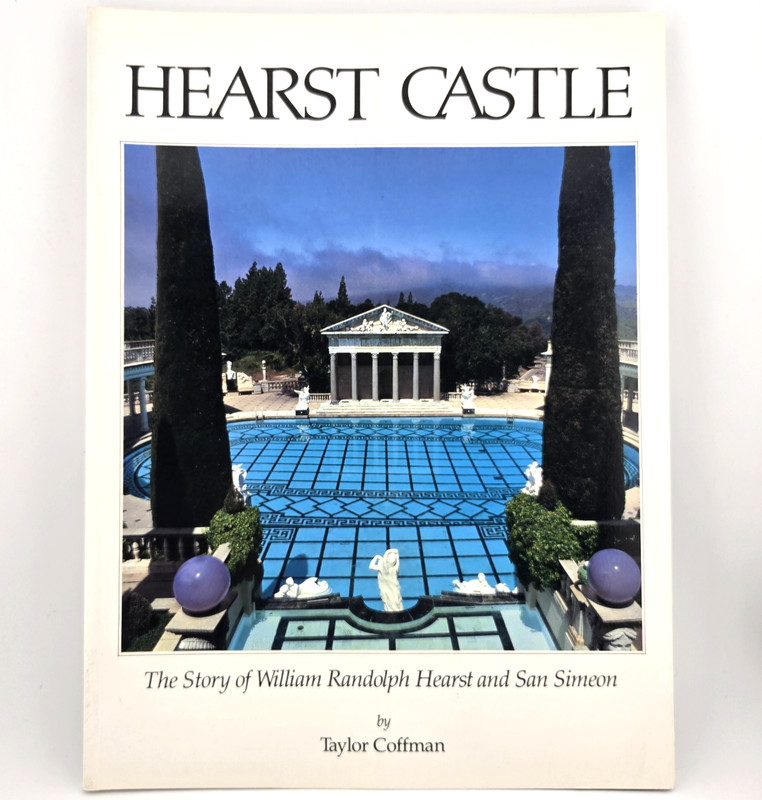 Hearst Castle : The Story of William Randolph Hearst and San Simeon by Coffman
