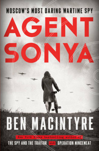 Agent Sonya: Moscow’s Most Daring Wartime Spy – Hardcover – GOOD