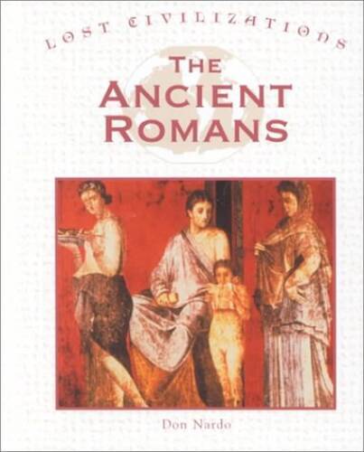 Lost Civilizations – The Ancient Romans – Hardcover By Don Nardo – GOOD