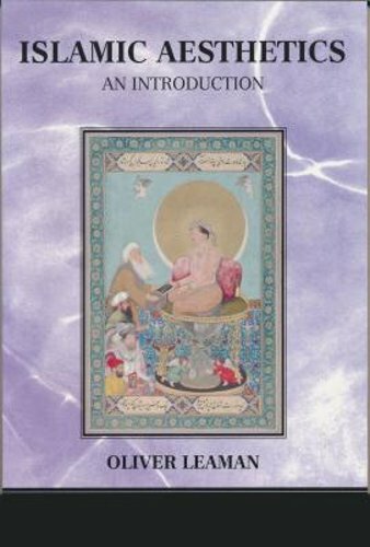 Islamic Aesthetics: An Introduction by Oliver Leaman: New