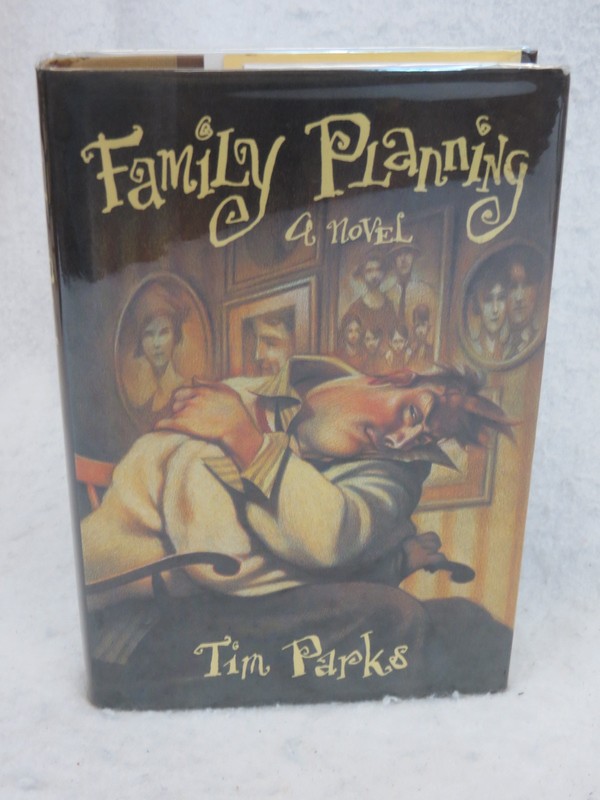 Tim Parks FAMILY PLANNING A NOVEL Grove Weidenfeld c. 1989 HC/DJ