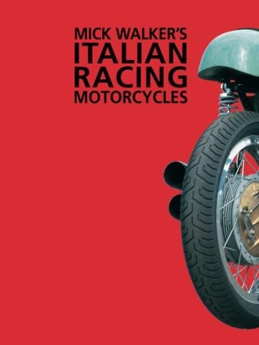 Mick Walker’s Italian Racing Motorcycles