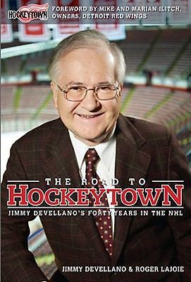 Road to Hockeytown : Jimmy Devellano’s Forty Years in the NHL by Roger Lajoie…