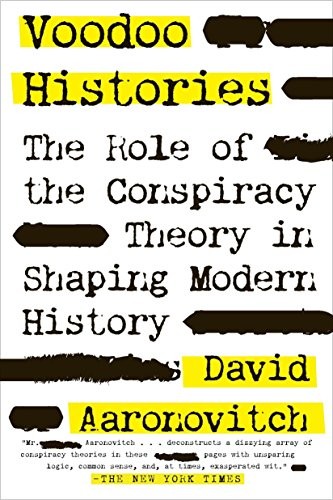 Voodoo Histories: The Role of the Conspiracy Theory in Shaping Modern History b
