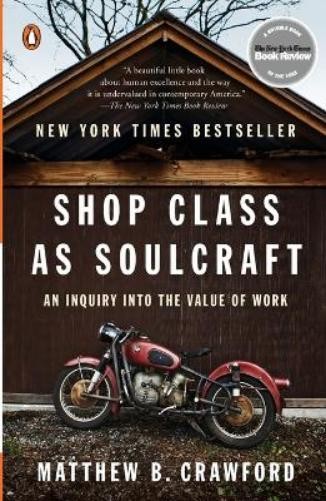 Matthew B. Crawford Shop Class as Soulcraft (Paperback)