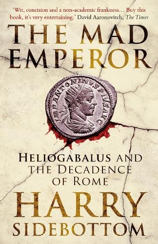 Harry Sidebottom The Mad Emperor (Paperback)