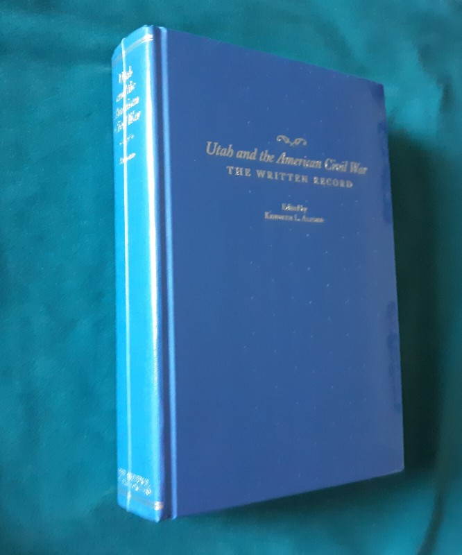 Utah and the American Civil War : The Written Record Kenneth Alford