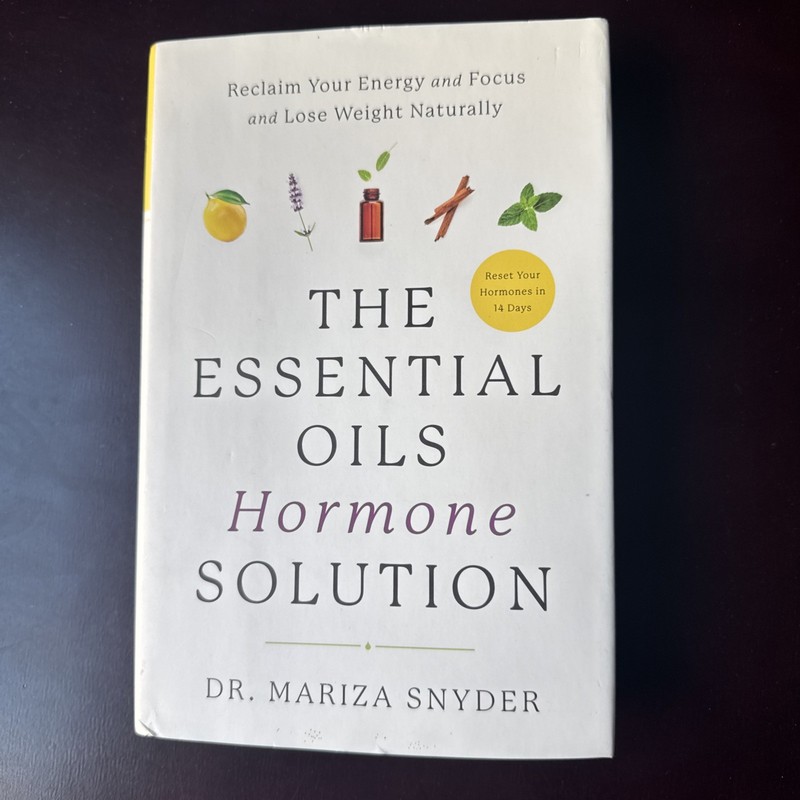 Essential Oils Hormone Solution : Reclaim Your Energy and Focus and Lose Weight