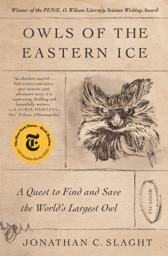 Owls of the Eastern Ice: A Quest to Find and Save the World’s Largest Owl by Sl