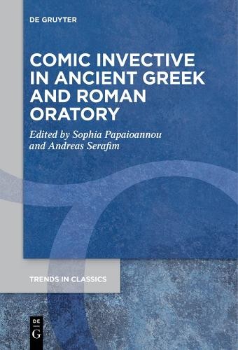 Sophia Papaioanno Comic Invective in Ancient Greek and Roman Orator (Paperback)