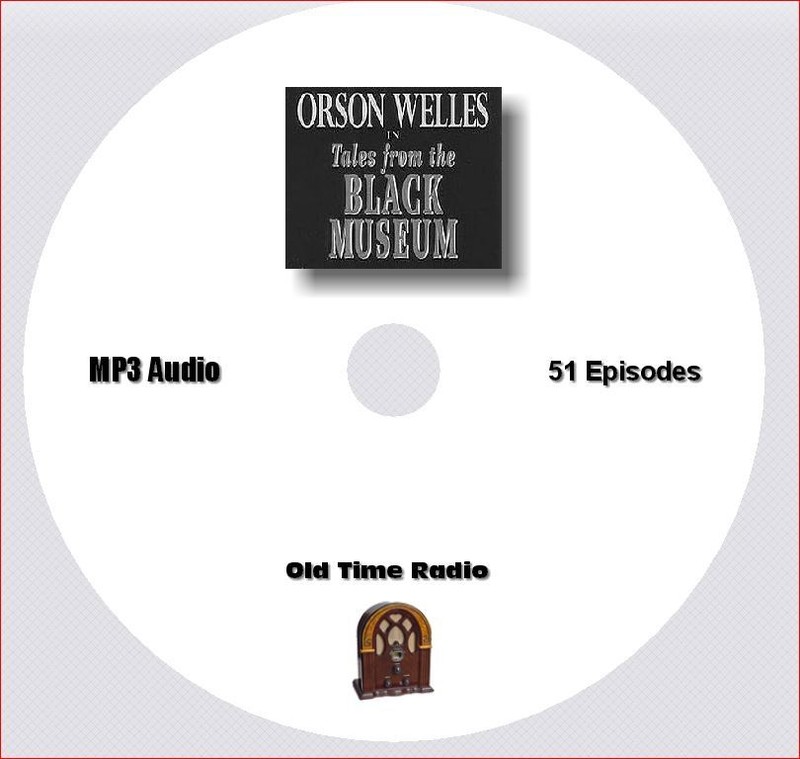 THE BLACK MUSEUM, Orson Welles, 51 Episodes, OTR, Complete Series, MP3 CD