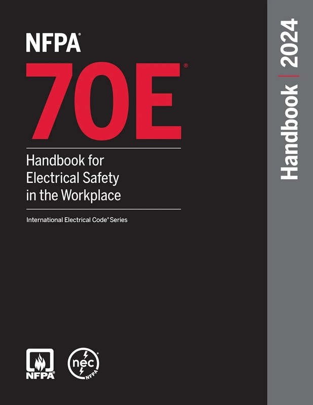NFPA 70E, Handbook for Electrical Safety in the Workplace, 2024 Edition