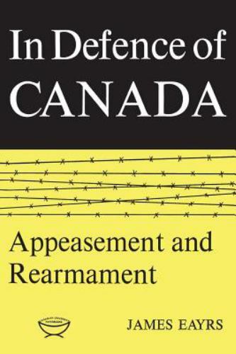 In Defence of Canada Volume II: Appeasement and Rearmament, Like New Used, Fr…