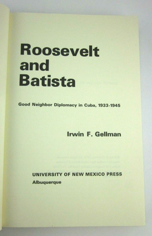 Roosevelt And Batista Hardcover Book Gellman 1973 UNM Press First Edition gallery