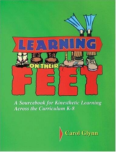 Learning on Their Feet: A Sourcebook for Kinesthetic Learning Across the – GOOD