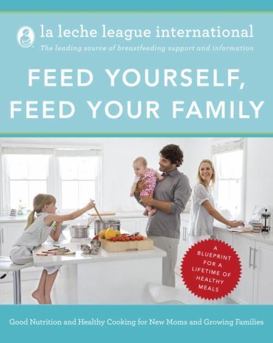 Feed Yourself, Feed Your Family: Good Nutrition and Healthy Cooking for New…