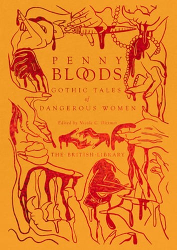 Penny Bloods: Gothic Tales of Dangerous Women by Nicole C. Dittmer: Used