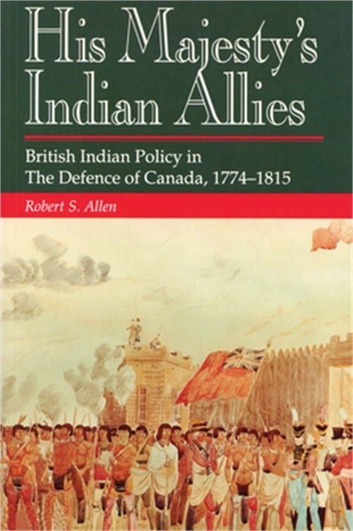 His Majesty’s Indian Allies: British Indian Policy in the Defence of Canada, 177