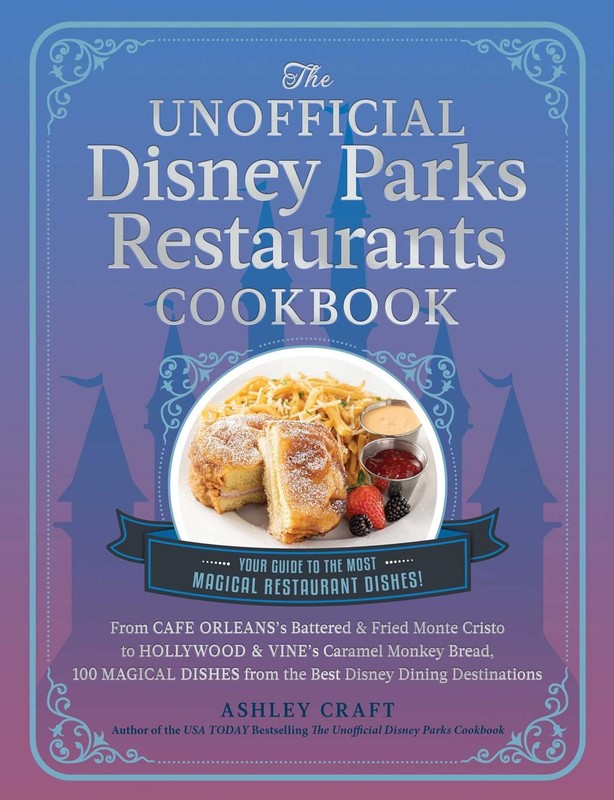 The Unofficial Disney Parks Restaurants Cookbook: From Cafe Orleans’s Batter…