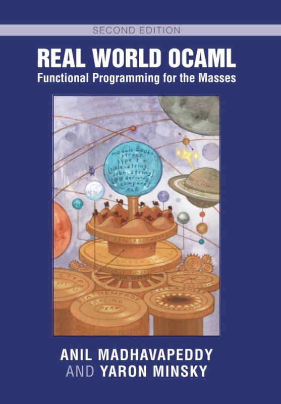 REAL WORLD OCAML: FUNCTIONAL PROGRAMMING FOR THE MASSES BY Anil Madhavapeddy