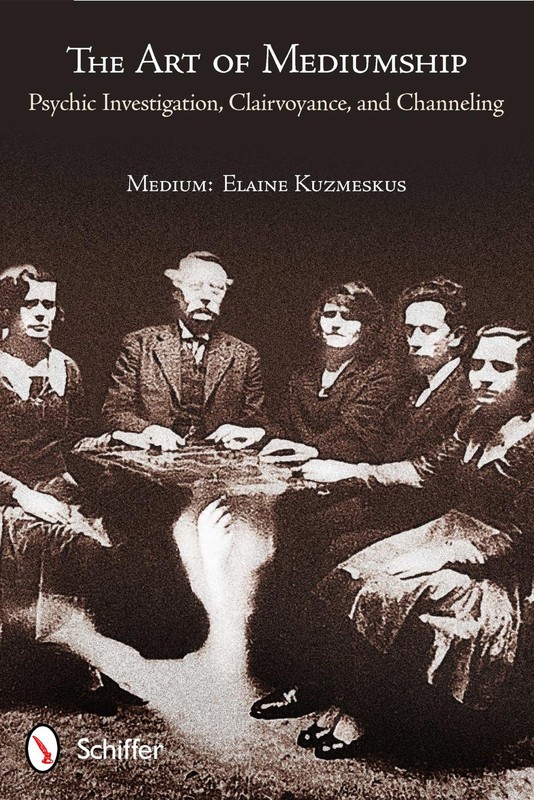 The Art of Mediumship: Psychic Investigation, Clairvoyance, and Channeling: …