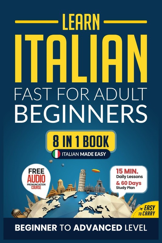 Learn Italian Fast for Adult Beginners: 8-in-1 Workbook: From Beginner to Ad…