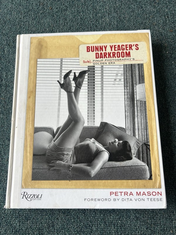 Bunny Yeager’s Darkroom : Pin-Up Photography’s Golden Era by Petra Mason