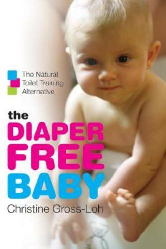 The Diaper-Free Baby: The Natural Toilet Training Alternative – Paperback – GOOD