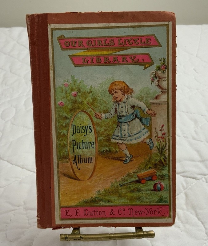 Antique Children’s Book, 1881, Daisy’s Picture Album, E. P. Dutton & Co., NY