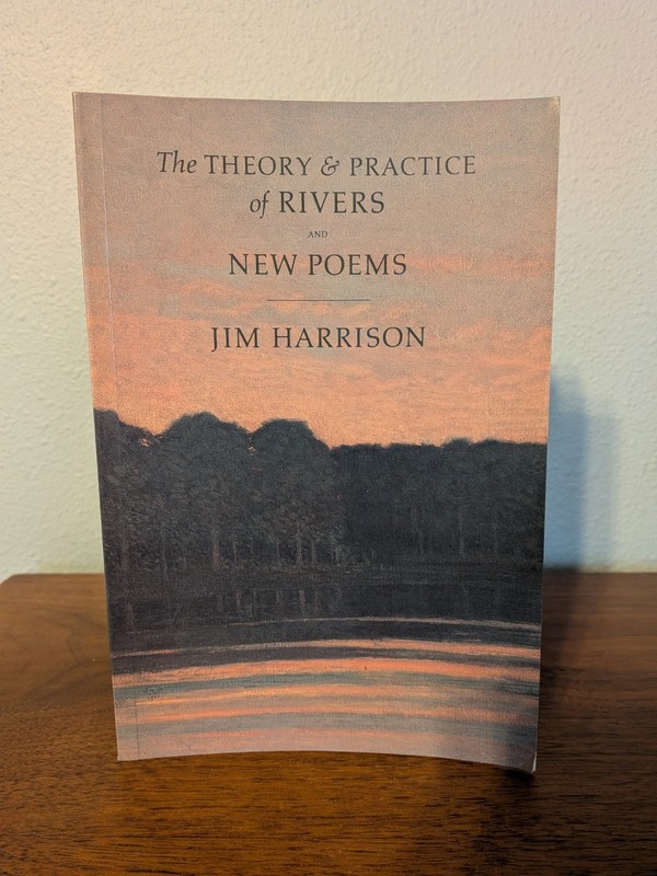 Theory & Practice of Rivers Jim Harrison 1st Ed 1989 Russell Chatham/Clark City