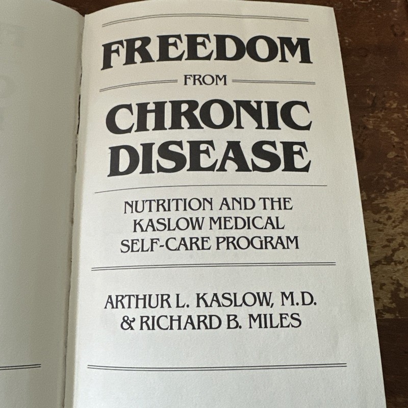 Freedom from chronic disease ARTHUR L. KASLOW, M.D. & RICHARD B. MILES 1st Ed