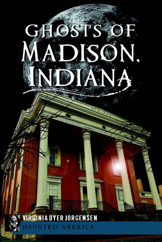 NEW The History Press Ghosts of Madison, Indiana, IN 9781609497446 Haunted Ameri