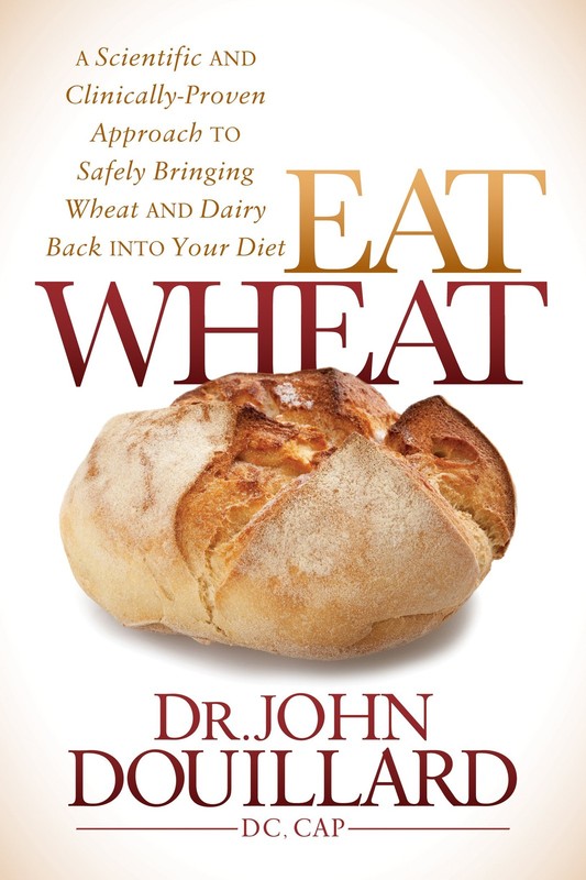 Eat Wheat: A Scientific and Clinically-Proven Approach to Safely Bringing Wh…