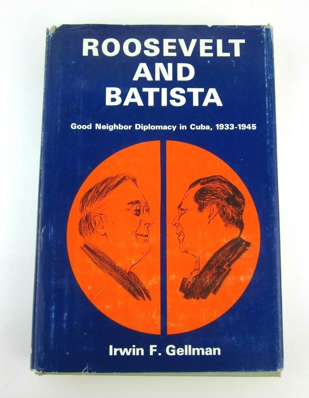 Roosevelt And Batista Hardcover Book Gellman 1973 UNM Press First Edition