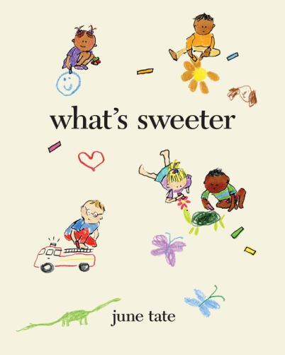 What’s Sweeter: A Debut Picture Book About Ten- 0063114135, hardcover, June Tate