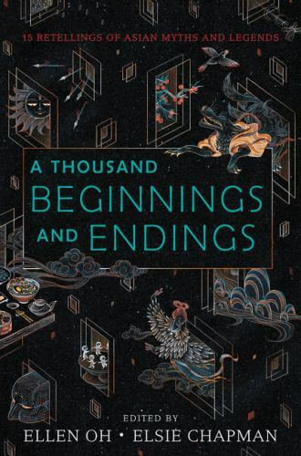 A Thousand Beginnings and Endings by Oh, Ellen; Chapman, Elsie; Ahdieh, Renée