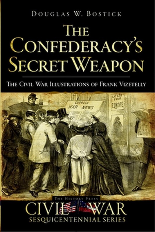The Confederacy’s Secret Weapon: The Civil War Illustrations of Frank Vizetelly