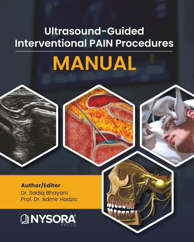 ULTRASOUND-GUIDED INTERVENTIONAL PAIN PROCEDURES MANUAL BY Dr. Sadiq Bhayani