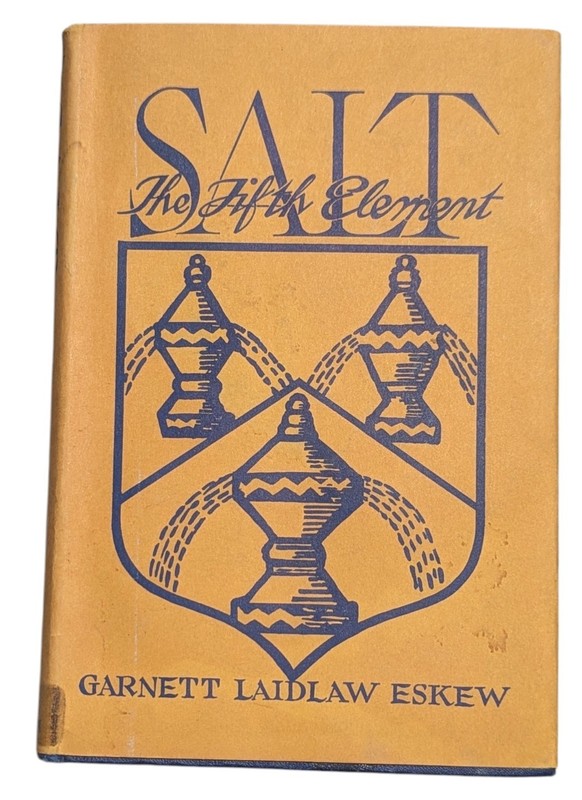Salt the Fifth Element by Garnett Eskew 1948 HC