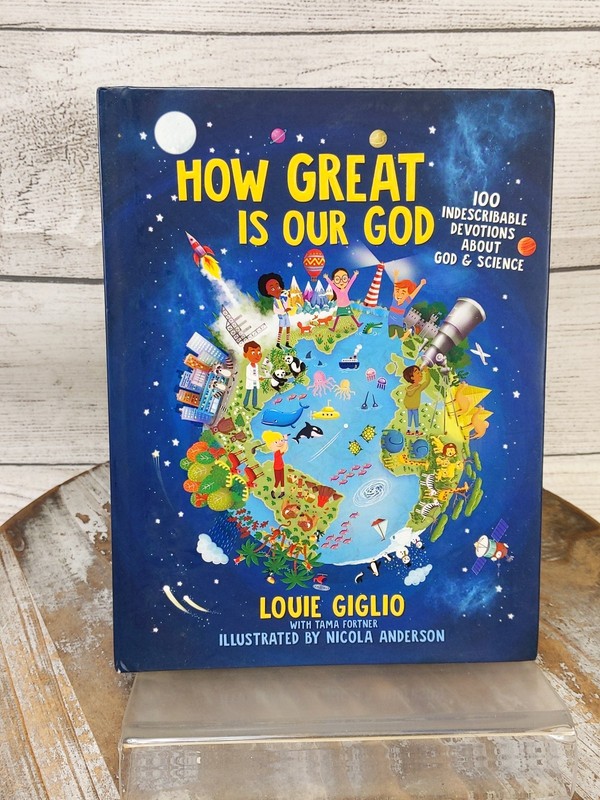 How Great Is Our God: 100 Indescribable Devotions About God & Science Giglio HC